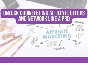 Marketer exploring affiliate offers and networks to unlock business growth like a pro.