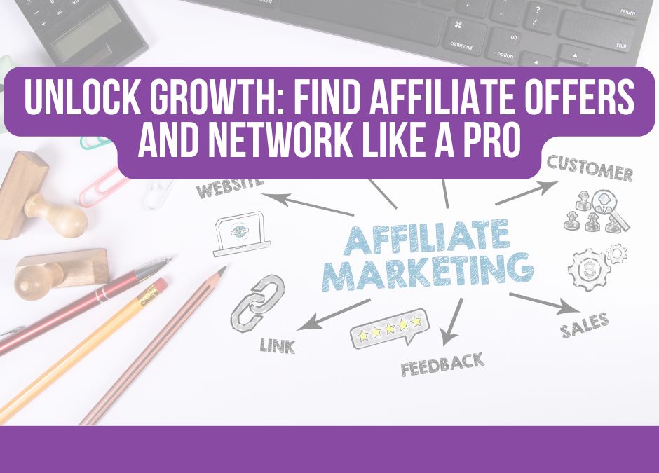 Marketer exploring affiliate offers and networks to unlock business growth like a pro.